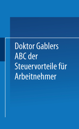 Dr. Gablers ABC der Steuervorteile für Arbeitnehmer 