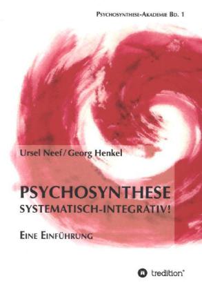 Psychosynthese - Systematisch-Integrativ! 