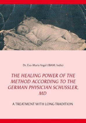 The Healing Power of the Method According to the German Physician Schüssler, MD 