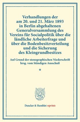 Verhandlungen der am 20. und 21. März 1893 in Berlin abgehaltenen Generalversammlung des Vereins für Socialpolitik über  