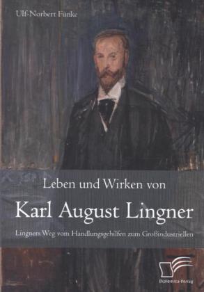 Leben und Wirken von Karl August Lingner 