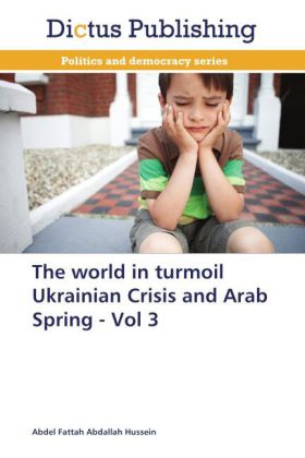 The world in turmoil Ukrainian Crisis and Arab Spring - Vol 3 