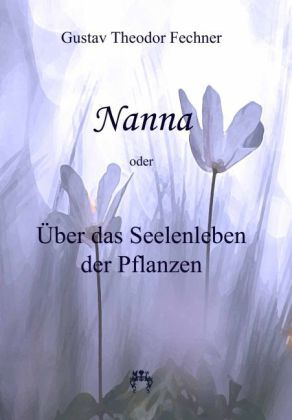 Nanna - Über das Seelenleben der Pflanzen 