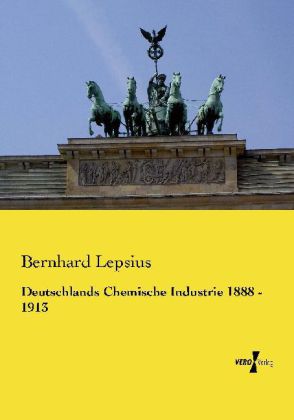 Deutschlands Chemische Industrie 1888 - 1913 