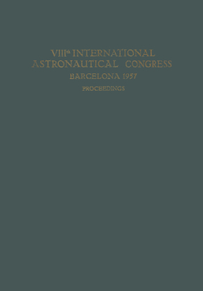 VIIIth International Astronautical Congress Barcelona 1957 / VIII. Internationaler Astronautischer Kongress / VIIIe Cong 