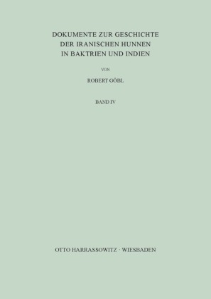 Dokumente zur Geschichte der iranischen Hunnen in Baktrien und Indien 