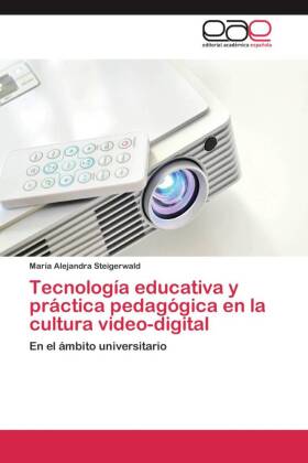 Tecnología educativa y práctica pedagógica en la cultura video-digital 