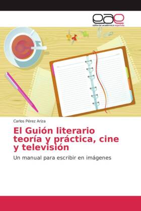 El Guión literario teoría y práctica, cine y televisión 