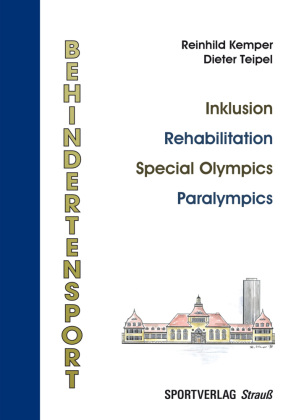 Behindertensport: Inklusion - Rehabilitation - Special Olympics - Paralympics