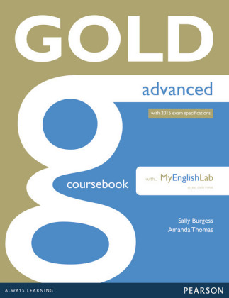 Gold Advanced Coursebook with Advanced MyLab Pack, m. 1 Beilage, m. 1 Online-Zugang; .