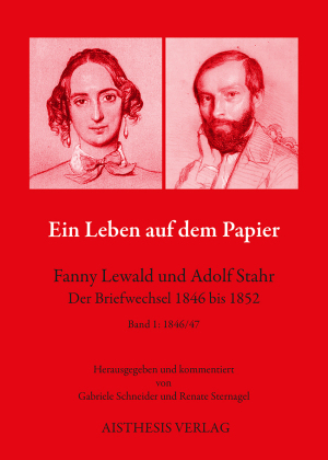 Ein Leben auf dem Papier - Fanny Lewald und Adolf Stahr 