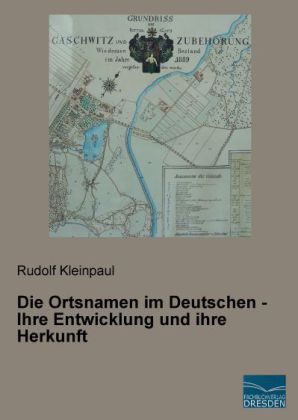 Die Ortsnamen im Deutschen - Ihre Entwicklung und ihre Herkunft 