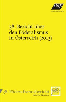 38. Bericht über den Föderalismus in Österreich (2013) 
