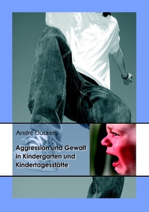 Aggression und Gewalt in Kindergarten und Kindertagesstätte 