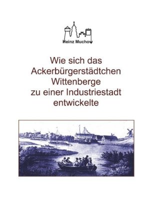 Wie sich das Ackerbürgerstädtchen Wittenberge zu einer Industriestadt entwickelte 