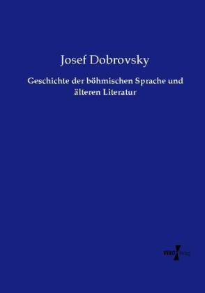 Geschichte der böhmischen Sprache und älteren Literatur 