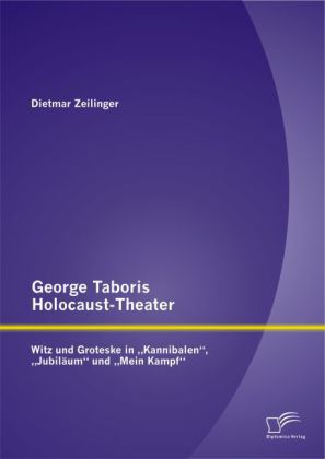 George Taboris Holocaust-Theater: Witz und Groteske in Kannibalen , Jubiläum und Mein Kampf 
