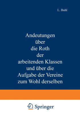 Andeutungen über die Noth der arbeitenden Klassen und über die Aufgabe der Vereine zum Wohl derselben 