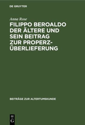 Filippo Beroaldo der Ältere und sein Beitrag zur Properz-Überlieferung 
