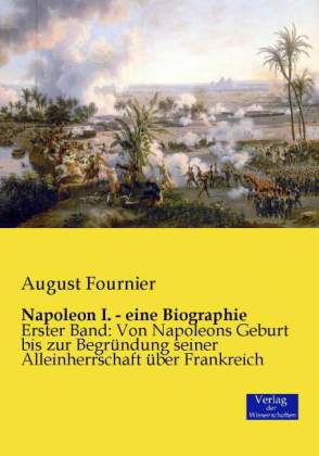 Napoleon I. - eine Biographie 