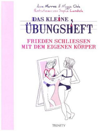 Das kleine Übungsheft - Frieden schließen mit dem eigenen Körper