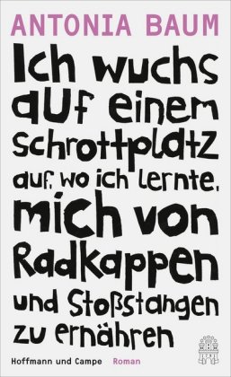 Ich wuchs auf einem Schrottplatz auf, wo ich lernte, mich von Radkappen und Stoßstangen zu ernähren