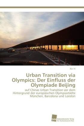 Urban Transition via Olympics: Der Einfluss der Olympiade Beijing 