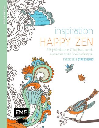 Inspiration Happy Zen - 50 fröhliche Motive und Ornamente ausmalen