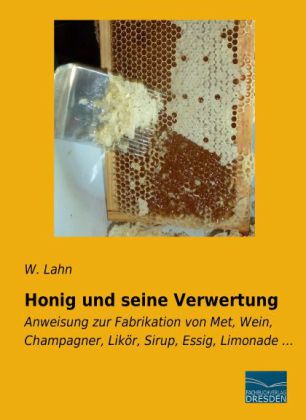 Honig und seine Verwertung 