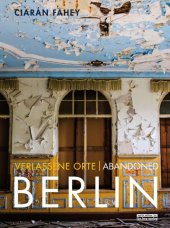 Verlassene Orte/ Abandoned Berlin