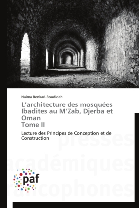 L architecture des mosquées Ibadites au M Zab, Djerba et Oman Tome II 
