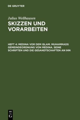 Medina vor dem Islam. Muhammads Gemeindeordnung von Medina. Seine Schriften und die Gesandtschaften an ihn 