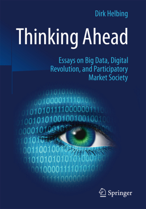 Thinking Ahead - Essays on Big Data, Digital Revolution, and Participatory Market Society 
