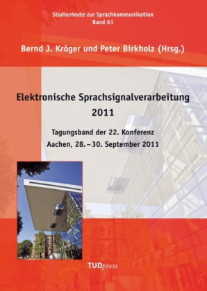 Elektronische Sprachsignalverarbeitung 2011. Tagungsband der 22. Konferenz.Aachen, 28. - 30. September 2011 
