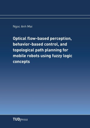 Optical flow-based perception, behavior-based control, and topological path planning for mobile robots using fuzzy logic 