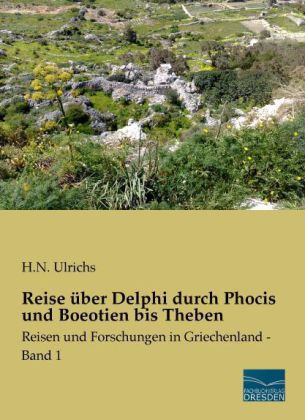 Reise über Delphi durch Phocis und Boeotien bis Theben 