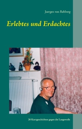 Erlebtes und Erdachtes 