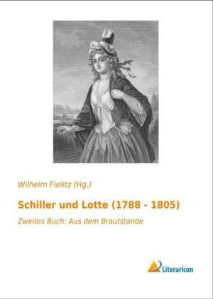Schiller und Lotte (1788 - 1805) 
