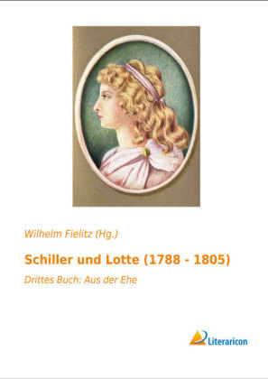 Schiller und Lotte (1788 - 1805) 