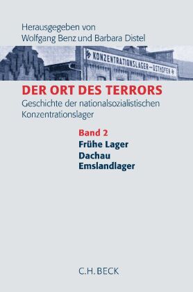 Der Ort des Terrors. Geschichte der nationalsozialistischen Konzentrationslager Bd. 2: Frühe Lager, Dachau, Emslandlage