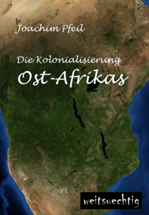 Die Kolonialisierung Ost-Afrikas 