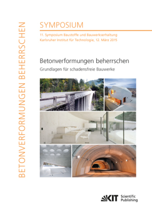 Betonverformungen beherrschen - Grundlagen für schadensfreie Bauwerke : 11. Symposium Baustoffe und Bauwerkserhaltung, K 