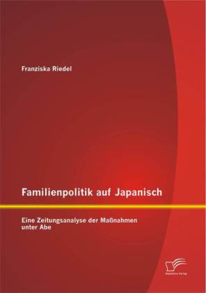 Familienpolitik auf Japanisch: Eine Zeitungsanalyse der Maßnahmen unter Abe 