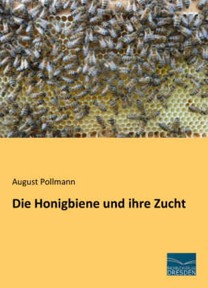 Die Honigbiene und ihre Zucht 