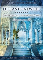 Die Astralwelt - Reisen durch die feinstofflichen Welten, 2 Audio-CDs