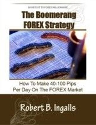Shortcut To Forex Millionaire The Boomerang Forex Strategy!    How To - 