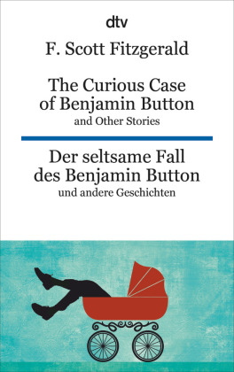 The Curious Case of Benjamin Button and Other Stories Der seltsame Fall des Benjamin Button und andere Erzählungen 