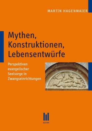 Mythen, Konstruktionen, Lebensentwürfe 