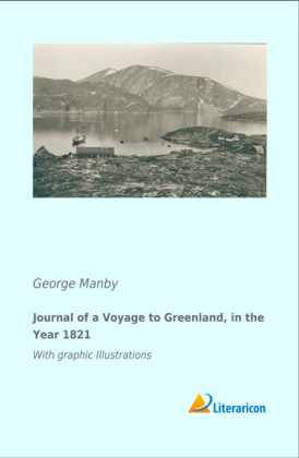 Journal of a Voyage to Greenland, in the Year 1821 