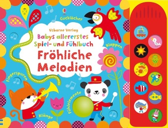 Babys allererstes Spiel- und Fühlbuch: Fröhliche Melodien, m. Tonmodulen